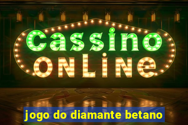 jogo do diamante betano